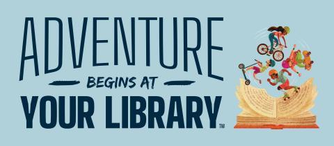 Adventure Begins at Your Library logo with a picture of a book and kids and teens riding bikes and skateboards.