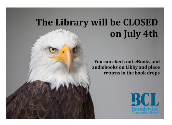 July 4 closure- The library will be Closed on Thursday, July 4.  You can still place books in the book drops, place holds on your account and check out ebooks and eaudiobooks on Libby during the closure.  
