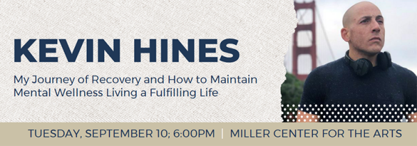 Kevin Hines event: September 10 at 6:00 PM; Miller Center for the Arts