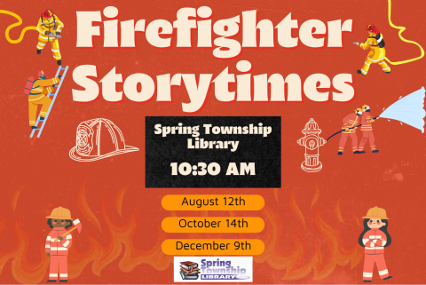 Join us for a Firefighter Storytime!  Come enjoy a story read by one of Spring Townships very own Firefighters!  All Ages welcome!