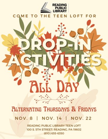 Come to the Teen Loft for Drop-In Activities, available ALL DAY on alternating Thursdays and Fridays: Nov. 8, 14, and 22. Try a different craft each day!