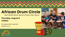Join us for an African Drum Circle on Thursday, August 8 at 3:00pm.