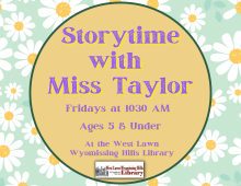 Fridays at 10:30AM  Join us for a story followed by playtime with engaging toys and activities.  Ages 5 and Under