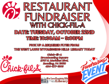 Tuesday, October 22nd  Restaurant Fundraiser With Chick-Fil-A  Pick up a required flyer from the West Lawn Wyomissing Hills Library today