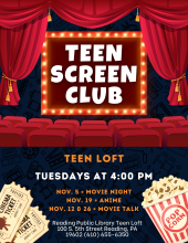 Join us in the Teen Loft for Teen Screen Club! Nov. 5 = Movie Night; Nov. 19 = Anime; Nov. 12 & 26 = Movie Talk.