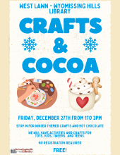 Stop in for winter themed crafts and hot chocolate at the library! We will have activities and crafts for tots, kids, tweens & teens. Bring the whole family!  Free. No registration required.