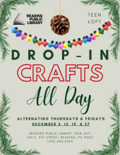 A variety of crafts are available all day in the Teen Loft on alternating Thursdays and Fridays: December 5 , 13 , 19 , and 27