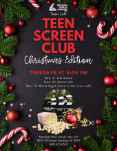 Teen Screen Club Christmas Edition: TUESDAYS AT 4:00 PM Dec. 3: Just Anime Dec. 10: Movie Talk Dec. 17: Movie Night (Vote in the Teen Loft)